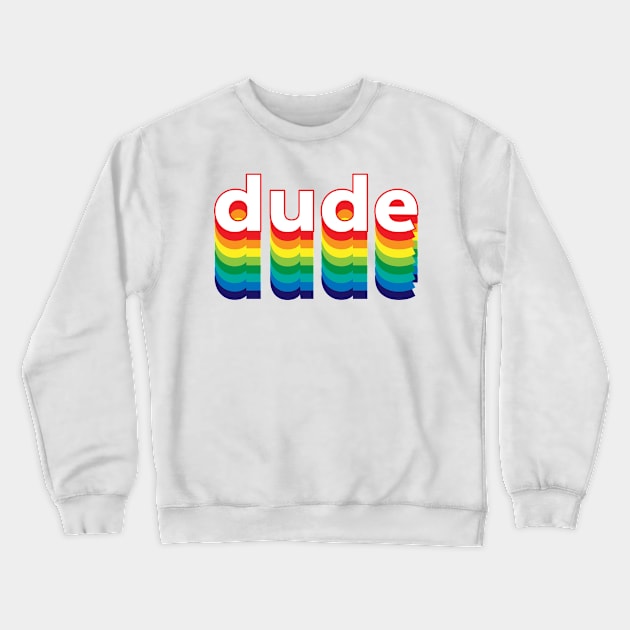 Dude Crewneck Sweatshirt by Sthickers